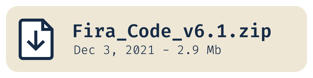 Fira_Code_v6.1.zip - December 3, 2021 - 2.9 MB
